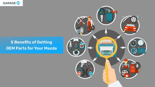 5 Benefits of Getting OEM Parts for Your Mazda - Garage 56 Engineering