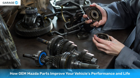 How OEM Mazda Parts Improve Your Vehicle’s Performance and Life - Garage 56 Engineering